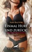 Einmal Hure und zurück! | Erotische Geschichte - Amy Balton