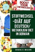 Stoffwechsel-Diät Auf Deutsch/ Metabolism Diet In German - Charlie Mason