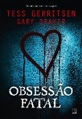 Obsessão fatal - Tess Gerritsen, Gary Braver