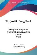 The Just So Song Book - Edward German, Rudyard Kipling
