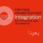Integration - Ein Protokoll des Scheiterns - Hamed Abdel-Samad