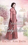Die Visionen von Lady Mary (Agents of the Home Office, #4) - Rachel Ann Smith