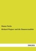 Richard Wagner und die Homosexualität - Hanns Fuchs