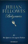Belgravia (6) - Ein Spion in den eigenen Reihen - Julian Fellowes