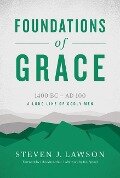Foundations of Grace - Steven J Lawson