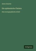 Cover-Bild zum Titel 'Die epidemische Cholera' von 'Anton Drasche'