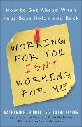Working for You Isn't Working for Me - Katherine Crowley, Kathi Elster