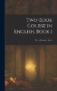 Two-Book Course in English, Book 1 - Mary Frances Hyde
