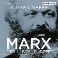 Marx. Der Unvollendete - Jürgen Neffe