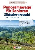 Panoramawege für Senioren Süd-Schwarzwald - Lars Freudenthal, Annette Freudenthal