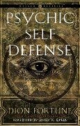 Psychic Self-Defense - Dion Fortune