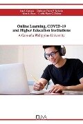 Online Learning, COVID-19 and Higher Education Institutions: A Case of a Philippine University - Christian Thom F. Tabisola, Julius A. Sison, Cristie Marie C. Dalisay