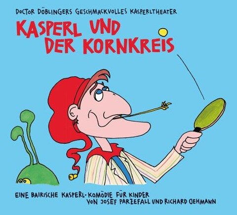 Kasperl und der Kornkreis - Josef Parzefall, Richard Oehmann