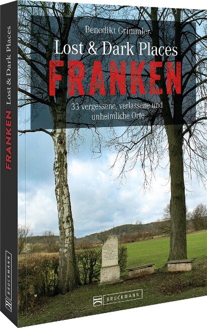 Lost & Dark Places Franken - Benedikt Grimmler