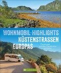 Wohnmobil-Highlights Küstenstraßen Europas - Torsten Berning, Thomas Cernak, Claus G. Keidel, Rainer D. Kröll, Petra Lupp
