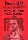 Berlin 1968: Mord ist kein Glücksspiel - Tomos Forrest, Wolf G. Rahn
