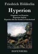 Cover-Bild zum Titel 'Fragment von Hyperion / Hyperions Jugend / Hyperion oder der Eremit in Griechenland' von 'Friedrich Hölderlin'
