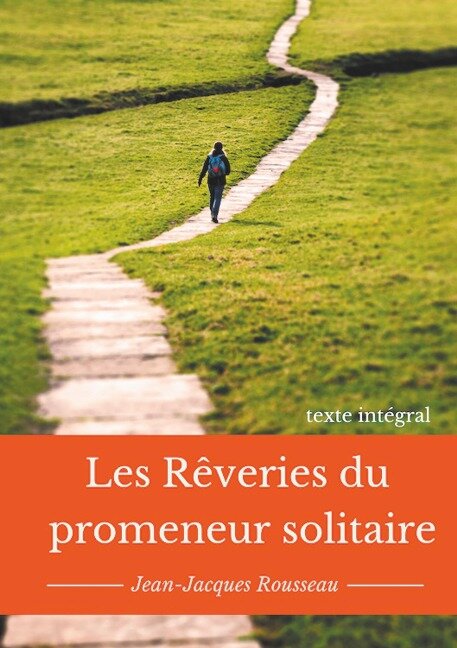 Les rêveries du promeneur solitaire - Jean-Jacques Rousseau