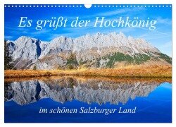 Es grüßt der Hochkönig (Wandkalender 2025 DIN A3 quer), CALVENDO Monatskalender - Christa Kramer