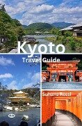 Kyoto Travel Guide - Suhana Rossi