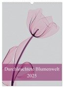 Durchleuchtete Blumenwelt 2025 (Wandkalender 2025 DIN A3 hoch), CALVENDO Monatskalender - Aleksandar Reba