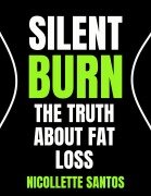 Cover-Bild zum Titel 'Silent Burn The Truth About Fat Loss' von 'Nicollette Santos'