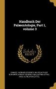 Handbuch Der Palæontologie, Part 1, volume 3 - Samuel Hubbard Scudder, Wilhelm Philip Schimper, August Schenk