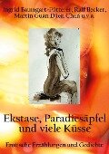 Extase, Paradiesäpfel und viele Küsse - Ingrid Baumgart-Fütterer, Ralf Becker, Martin Guan Djien Chan