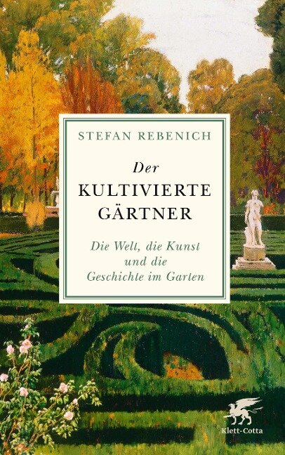Der kultivierte Gärtner - Stefan Rebenich