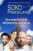 SOKO FRIESLAND - Hamburger Mörder-Spiele - Ein Küsten-Krimi - Tomos Forrest, Wolf G. Rahn