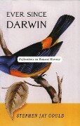 Ever Since Darwin: Reflections in Natural History - Stephen Jay Gould