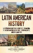 Latin American History - Captivating History