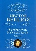 Symphonie Fantastique, Op. 14 (Episode in the Life of an Artist) - Hector Berlioz