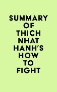 Summary of Thich Nhat Hanh's How to Fight - IRB Media