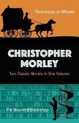 Christopher Morley: Two Classic Novels in One Volume - Christopher Morley