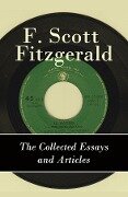 The Collected Essays and Articles of F. Scott Fitzgerald - Francis Scott Fitzgerald