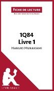1Q84 d'Haruki Murakami - Livre 1 de Haruki Murakami (Fiche de lecture) - Lepetitlitteraire, Elena Pinaud