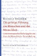 Die geistige Führung des Menschen und der Menschheit - Rudolf Steiner