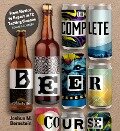 The Complete Beer Course - Joshua M. Bernstein