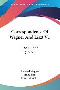 Correspondence Of Wagner And Liszt V1 - Richard Wagner, Franz Liszt