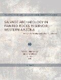Salvage Archaeology in Painted Rocks Reservoir, Western Arizona: Volume 9 - William W. Wasley, Alfred E. Johnson