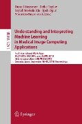 Understanding and Interpreting Machine Learning in Medical Image Computing Applications - 
