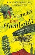 Alexander von Humboldt - Dorothee Nolte