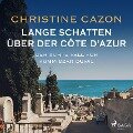 Lange Schatten über der Côte d'Azur. Der achte Fall fur Kommissar Duval - Christine Cazon