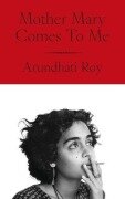 Cover-Bild zum Titel 'Mother Mary Comes To Me' von 'Arundhati Roy'