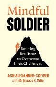 Cover-Bild zum Titel 'Mindful Soldier' von 'Ash Alexander-Cooper, Jessica K Miller'