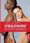 Spiraldynamik® - schmerzfrei und beweglich - Christian Larsen, Bea Miescher