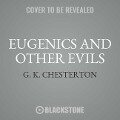 Eugenics and Other Evils Lib/E - G K Chesterton