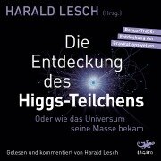 Cover-Bild zum Titel 'Die Entdeckung des Higgs-Teilchens.' von 'Harald Lesch'