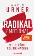 Radikal emotional - Maren Urner